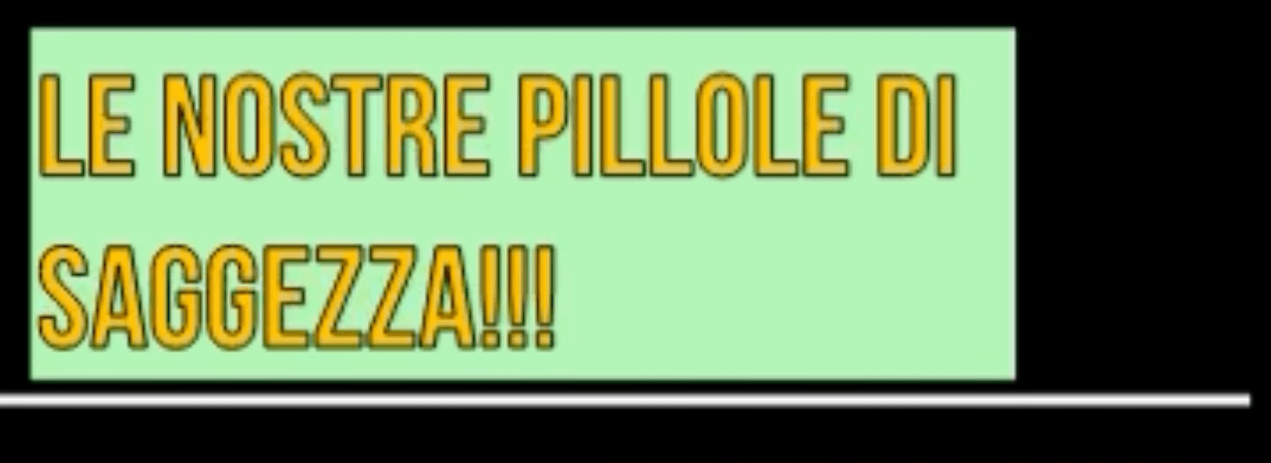 Nuova Rubrica LE NOSTRE PILLOLE DI SAGGEZZA!